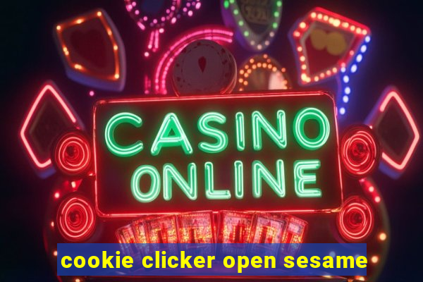 cookie clicker open sesame